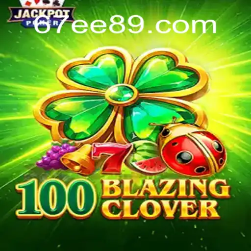 Descubra o Mundo de 100BlazingClover: Uma Jornada de Fortuna e Estratégia