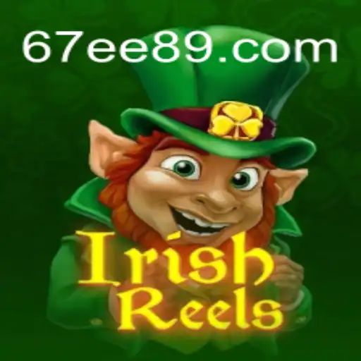 Explorando o Universo de IrishReels: Um Mergulho no Popular Jogo de Cassino com 67EE.COM